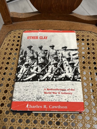 Other Clay: A Remembrance of the World War II Infantry by Cawthon, Charles R. - Picture 3 of 18