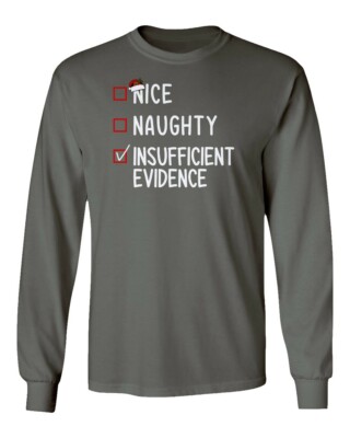 Nice Naughty Insufficient Evidence Funny Christmas Long Sleeve Tshirt