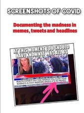 Screenshots of Covid: Documenting the madness in memes, tweets and headlines by