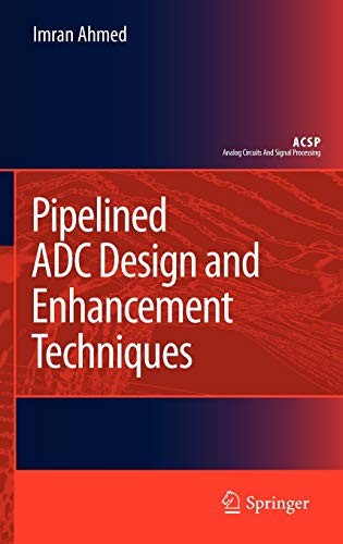 Pipelined ADC Design and Enhancement Techniques. Ahmed<|