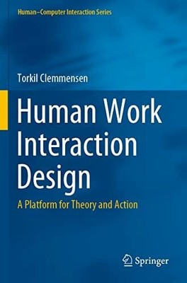 Human Work Interaction Design: A Platform for Theory and Action Buch Springer