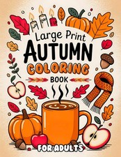 Large Print Autumn Coloring Book For Adult: 50 Easy and Relaxing Fall-Themed Des