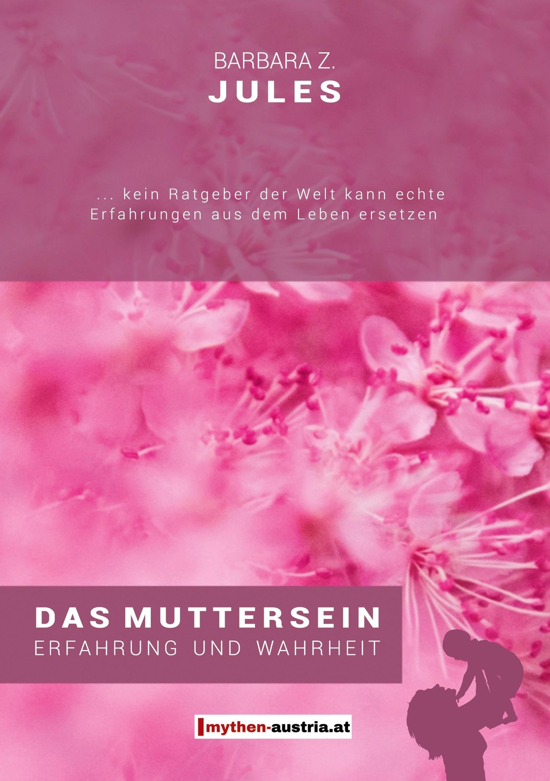 Das Muttersein | Barbara Z. Jules | Erfahrung Und Wahrheit |
