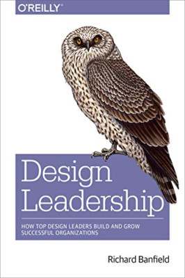 Design Leadership: How Top Design Leaders Build and Gro - Paperback NEW Richard