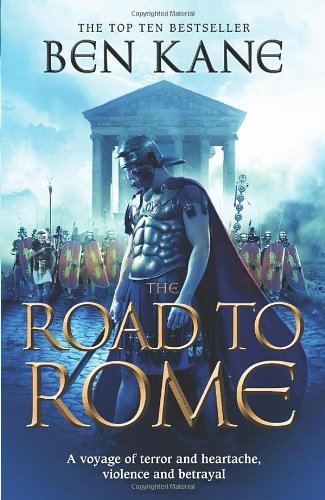The Road to Rome: (The Forgotten Legion Chronicles No. 3),Ben Kane