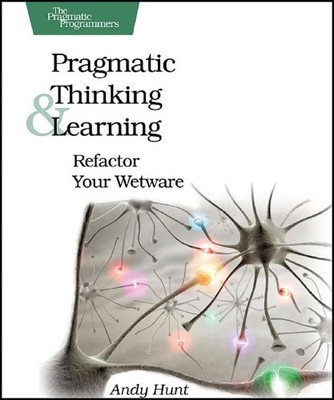 Pragmatic Thinking and Learning by Andy Hunt - 9781934356050