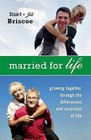 Married for Life: Growing Together Through the Differences and Surprises of Life by D Stuart Briscoe, Jill Briscoe (Paperback, 2006)