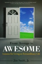 FROM AVERAGE TO AWESOME: LESSONS FOR LIVING AN By Smith Jim Jr. **Excellent**