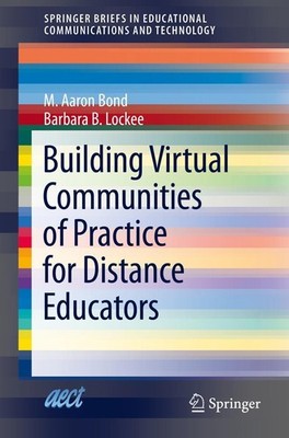 Building Virtual Communities of Practice for Distance Educators M. Aaron Bond