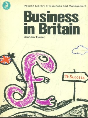BUSINESS IN BRITAIN BÜCHER IN SPRACHE GRAHAM TURNER PENGUIN BOOKS 1971