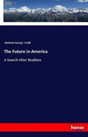 Herbert George Wells | The Future In America | Taschenbuch | Englisch (2018)