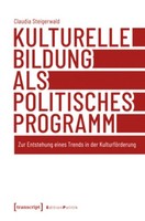 Kulturelle Bildung Als Politisches Programm ~ Claudia Steige ... 9783837645743