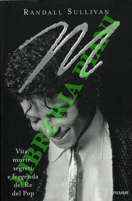SULLIVAN Randall - M. Vita, morte, segreti e legga del Re del Pop.