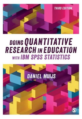 Doing Quantitative Research in Education with IBM SPSS Statistics Daniel Muijs