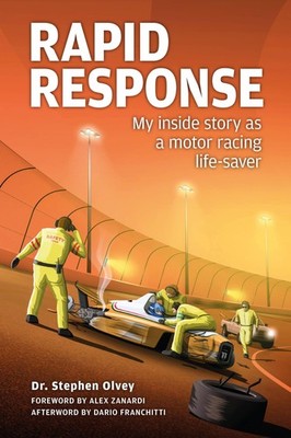 Rapid Response: My inside story as a motor racing life-saver by Stephen Olvey