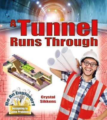 Crabtree Publishing - A Tunnel Runs Through Be an Engineer! Designing  - H31z