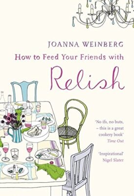 How to Feed Your Friends with Relish,Ms. Joanna Weinberg- 978074