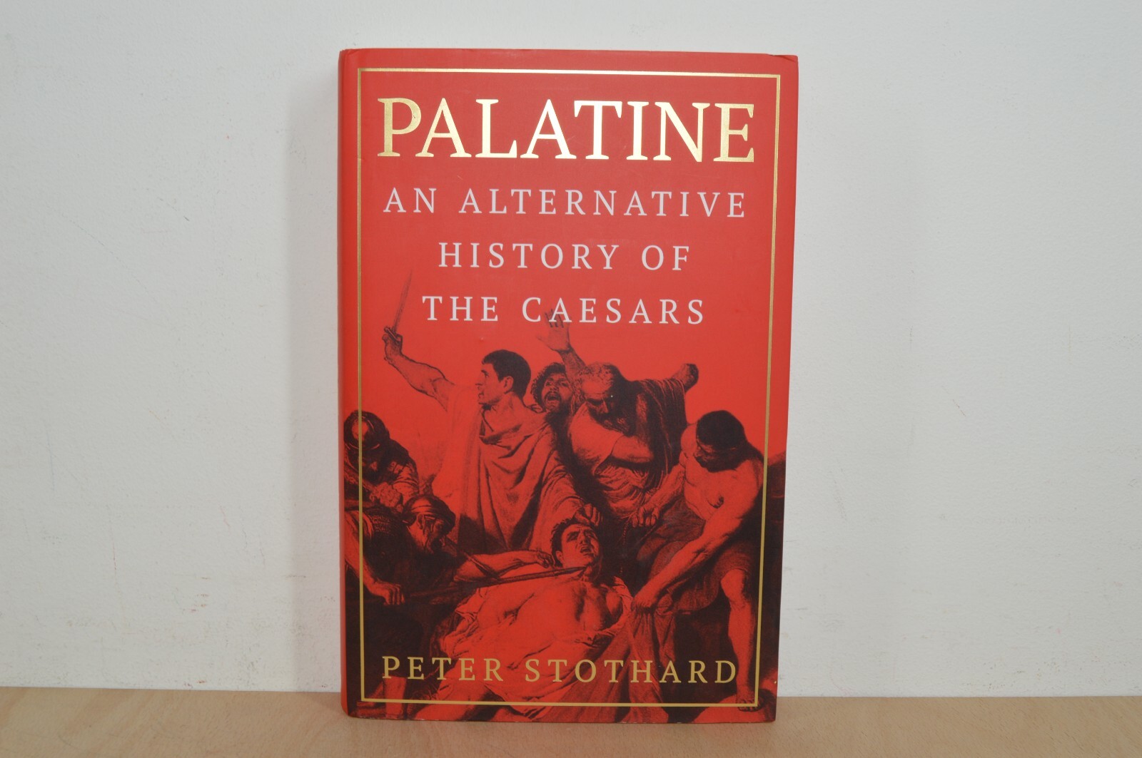 Palatine - An Alternative History of the Caesars - Peter Stothard H/B 1/1 (#96)