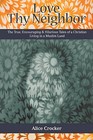 Love Thy Neighbor: The True, Encouraging, and Hilarious Tales of a Christian Living in a Muslim Land by Alice Crocker (Paperback / softback, 2010)