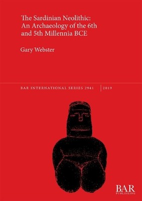 Gary Webster The Sardinian Neolithic: An Archaeology of the 6th an (Taschenbuch)