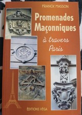 Franc-maçonnerie – Promenades maçonniques à travers Paris – Franck Masson – 2001