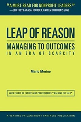 Leap of Reason : Managing to Outcomes in an Era of Scarcity Mario