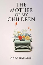 The Mother of My Children.by Rahman New 9781398454835 Fast Free Shipping**