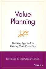 Value Planning: The New Approach to Building Value Every Day by Serven, Lawrence