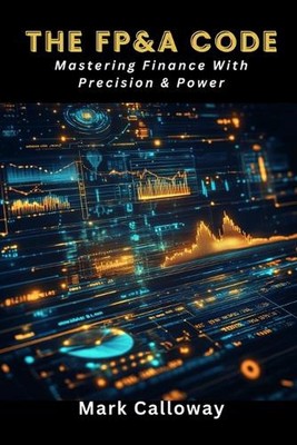 Der Fp&A-Code: Finanzen meistern mit Präzision & Macht von Ruana Publishing Pape