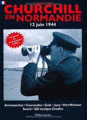 Churchill in Normandy - French: The Pitkin Guide to, 12 June 1944 by William Jor