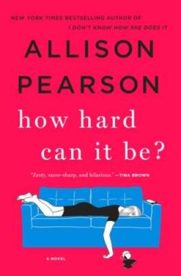 How Hard Can It Be? - Hardcover By Pearson, Allison - GOOD
