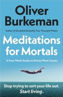 Meditations For Mortals ~ Oliver Burkeman ~ 9781529939538