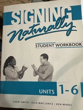 Signing Naturally Student Workbook Units 1-6 ASL Curriculum Cheri Smith Ella Mae