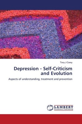 Depression - Self-Criticism and Evolution Tony J Carey