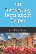 50 Interesting facts about Belper: and it's people by Andrew Shaw Paperback Book