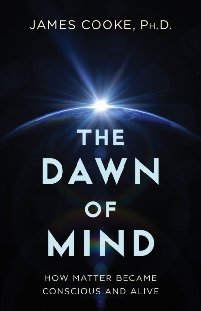 The Dawn of Mind by James, PhD Cooke (Hardback Book)