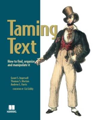 Taming Text: How to Find, Organize, and Manipulate It - Paperback - ACCEPTABLE