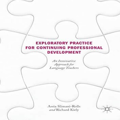 Exploratory Practice for Continuing Professional Development An I
