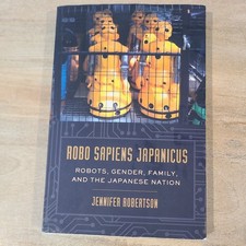 Robo sapiens japanicus: Robots, Gender, Family, and the Japanese Nation, Roberts