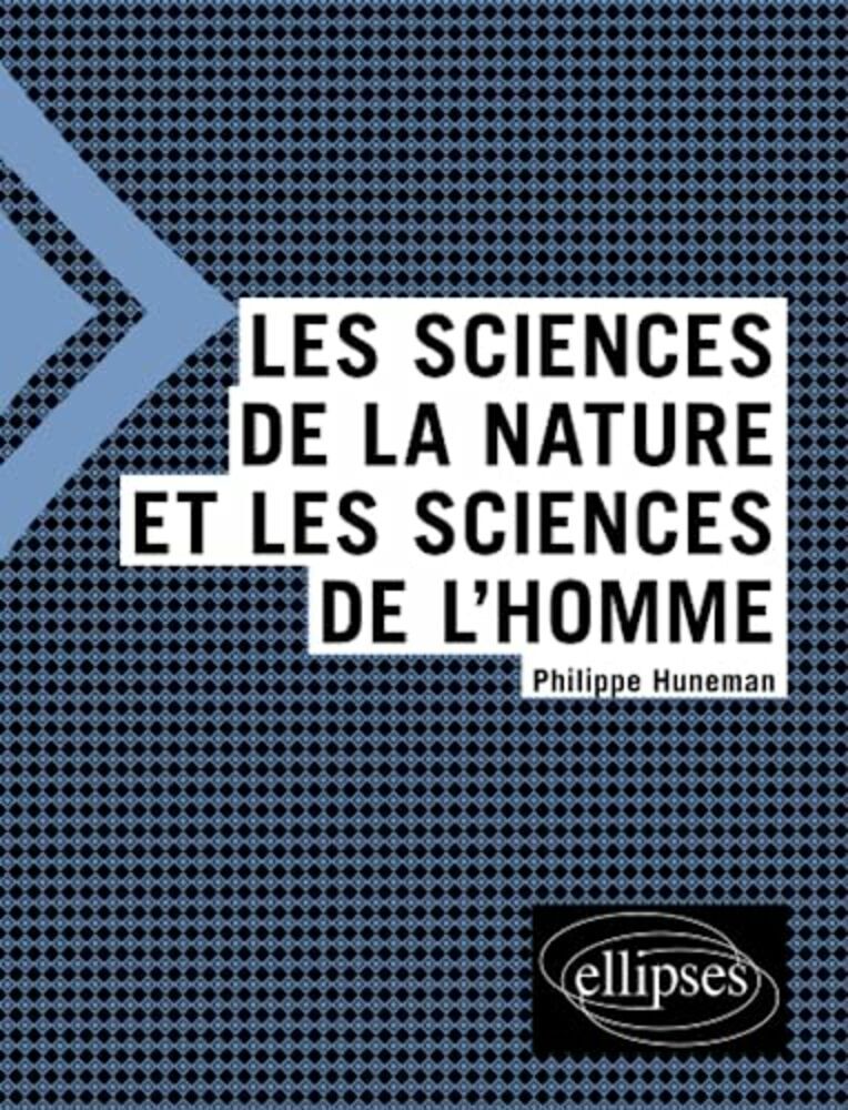 Les sciences de la nature et les sciences de l'homme| Huneman Philippe| ELLIPSES