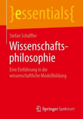 Wissenschaftsphilosophie: Eine Einf?hrung in Die Wissenschaftliche Modellbi...