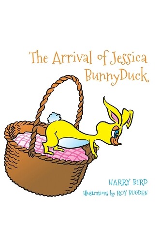 Harry Bird The Arrival of Jessica BunnyDuck (Hardback)