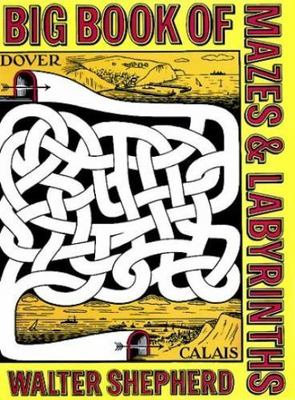 Big Book of Mazes and Labyrinths; Dover - 0486229513, paperback, Walter Shepherd