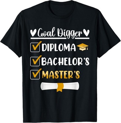 Goal Digger Master's Degree Graduation Diploma Bachelors T-Shirt S-4XL