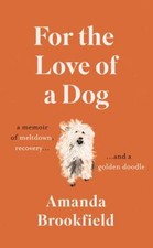For the Love of a Dog Hardcover Amanda Brookfield