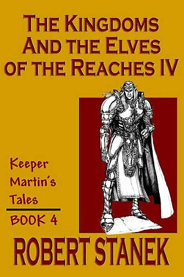 The Kingdoms & the Elves of the Reaches IV (Keeper Martins Tales  Book 4) By ...