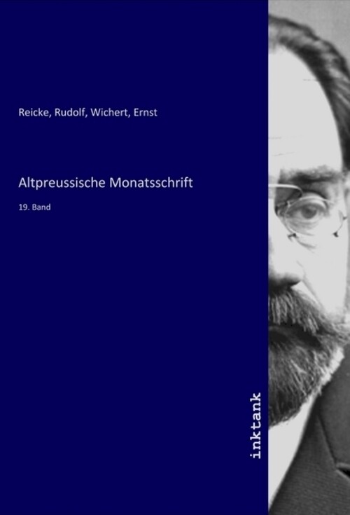 Altpreussische Monatsschrift | Rudolf Reicke (u. A.) | 19. Band |