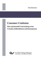 Consumer Confusion. Eine Experimentelle Untersuchung Zu Den Ursachen, Einflussfa