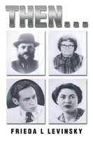 Frieda L. Levinsky | Then & Now | Taschenbuch | Englisch (2013) | Xlibris