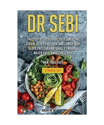 Dr. Sebi: 2 BOOKS IN 1: The Step by Step Guide to Cleanse the Colon, Detox the L